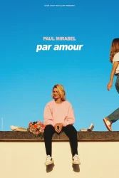 Paul Mirabel - Par Amour - Saison 2024-2025 Les Culturailes Chatel St-denis Les Culturailes - événements et spectacles salle Universalle à Châtel-Saint-Denis